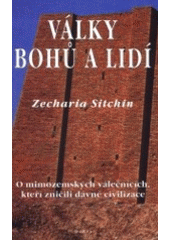 kniha Války bohů a lidí neuvěřitelné důkazy o mimozemských válečnících, kteří zničili dávné civilizace, Dobra 2001