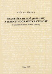 kniha František Řehoř (1857-1899) a jeho etnografická činnost (s ukázkami článků F.Řehoře z Haliče), Etnologický ústav AV ČR 1999