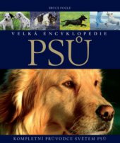 kniha Velká encyklopedie psů kompletní průvodce světem psů, Slovart 2012