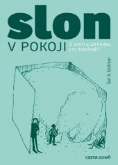 kniha Slon v pokoji O smrti a zármutku pro dospívající, Cesta domů 2016