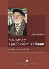 kniha Rozhovory s profesorom Zelinom alebo v suteréne bytia, Slovenské pedagogické nakladateľstvo 2009