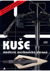 kniha Kuše moderní mechanické zbraně, Radka Kuchyňková 2003