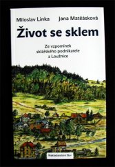 kniha Život se sklem ze vzpomínek sklářského podnikatele z Loužnice, Bor 2009