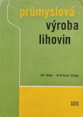 kniha Průmyslová výroba lihovin Určeno prac. v záv. vyrábějících lihoviny, kontrolním orgánům v záv., v prodejnách a ve skladech a jako učeb. pomůcka posl. prům. škol potrav. a chem. směru a stud. VŠCHT, SNTL 1964