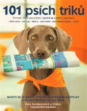 kniha 101 psích triků činnosti, které psa pobaví, zaměstnají a sblíží s páníčkem - krok za krokem, Slovart 2011