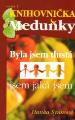 kniha Byla jsem tlustá - jsem jaká jsem, Meduňka 2013