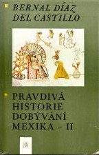 kniha Pravdivá historie dobývání Mexika II., Odeon 1980