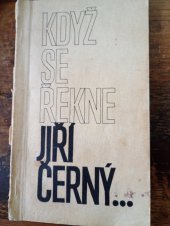kniha Když se řekne Jiří Černý, Český fonoklub - Jonáš 1986