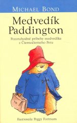 kniha Medvedík Paddington Pozoruhodné príbehy medvedíka z Čiernočierneho Peru, Slovart 2009