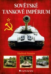kniha Sovětské tankové impérium, Grada 2016
