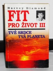 kniha Fit pro život III tvé srdce - tvá planeta, Votobia 1994