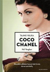 kniha Tajná válka Coco Chanel Skandální odhalení temné části života slavné návrhářky, Mladá fronta 2017