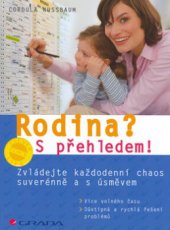 kniha Rodina? S přehledem! zvládejte každodenní chaos suverénně a s úsměvem, Grada 2006