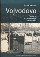 kniha Vojvodovo etnologie krajanské obce v Bulharsku, Centrum pro studium demokracie a kultury (CDK) ve spolupráci se Západočeskou univerzitou v Plzni 2010