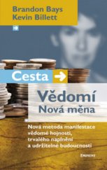 kniha Cesta, vědomí, nová měna nová metoda manifestace vědomé hojnosti, trvalého naplnění a udržitelné budoucnosti, Eminent 2010