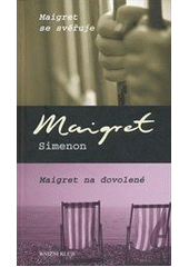 kniha Maigret se svěřuje Maigret na dovolené, Knižní klub 2012