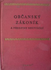 kniha Občanský zákoník a předpisy souvisící Určeno pro prac. justice, st. a hosp. orgánů, stud. i pro širší veřejnost, Orbis 1964