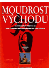 kniha Moudrost Východu hinduismus, buddhismus, konfucianismus, taoismus, šintoismus, Knižní klub 1998