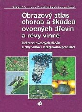 kniha Obrazový atlas chorob a škůdců ovocných dřevin a révy vinné Ochrana ovocných dřevin a révy vinné v integrované produkci, Biocont Laboratory 1997