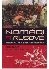 kniha Nomádi a Rusové asijské vlivy v ruských dějinách, Triton 2008