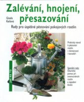 kniha Zalévání, hnojení, přesazování rady pro úspěšné pěstování pokojových rostlin, Vašut 1999