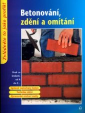 kniha Betonování, zdění a omítání krok za krokem, od A do Z--, Vašut 2004