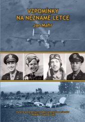 kniha Vzpomínky na neznámé letce Havárie spojeneckých letadel na Moravě a ve Slezsku 2011
