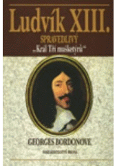 kniha Ludvík XIII. spravedlivý "Král Tří mušketýrů", Brána 2001