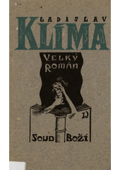 kniha Velký román 1. - Soud Boží - jak jej z dochovaných fragmentů sestavila a upravila družka autorova, Kamila Lososová., Pražská imaginace 1991