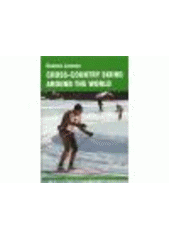 kniha Cross-country skiing around the world, KAVA-PECH 2011