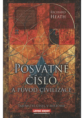 kniha Posvátné číslo a původ civilizace tajemství čísel v historii, Levné knihy 2008