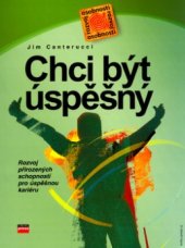 kniha Chci být úspěšný osvojte si každodenní zvyky, které posílí vaši osobnost, CPress 2006