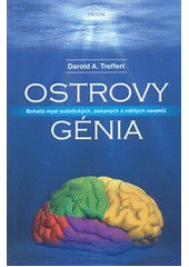 kniha Ostrovy génia bohatá mysl autistických, získaných a náhlých savantů, Triton 2012