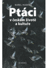 kniha Ptáci v českém životě a kultuře, Academia 2017