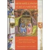 kniha Mistr Matěj z Janova ve své a v naší době sborník z vědeckého sympozia, konaného na Teologické fakultě Jihočeské univerzity 29.-30. listopadu 2000, L. Marek  2002