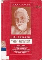 kniha V srdci skutečnosti život a učení Šrí Ramany Maharšiho, nejvýznamnějšího novodobého představitele védántické duchovní tradice, Avatar 1993