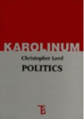 kniha Politika an essay concerning the general nature of political discourse : (with some remarks on power, rationality and consciousness), Karolinum  1999