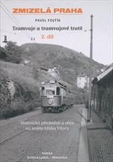 kniha Tramvaje a tramvajové tratě. 2. díl, - Historická předměstí a obce na levém břehu Vltavy, Paseka 2011