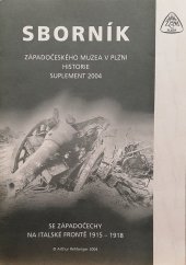 kniha Jedna kapitola z I. světové války 1914-1918 se Západočechy na Sočské frontě u St. Maria/Tolmin v období 3. až 5. italské ofenzívy od srpna 1915 do března 1916, Západočeské muzeum 2004