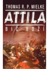 kniha Attila, Bič boží, Alpress 2003