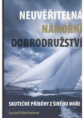 kniha Neuvěřitelná námořní dobrodružství skutečné příběhy z širého moře, IFP Publishing & Engineering 2012