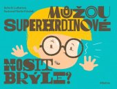 kniha Můžou superhrdinové nosit brýle?, Albatros 2023