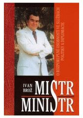 kniha Mistr ministr o rozporuplné osobnosti ve službách žurnalistiky, literatury a diplomacie, Ottovo nakladatelství 2008