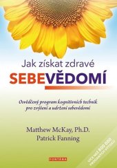 kniha Jak získat zdravé sebevědomí Osvědčený program kognitivních technik pro zvýšení a udržení sebevědomí, Fontána 2019