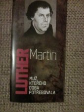 kniha Martin Luther Muž, kterého doba potřebovala, Advent-Orion 2017