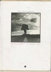kniha Budoucnost je naše věc (úvahy o stavu současného světa a příčinách jeho krize), Inverze 1996