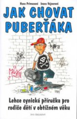 kniha Jak chovat puberťáka lehce cynická příručka pro rodiče dětí v obtížném věku, Ivo Železný 2003