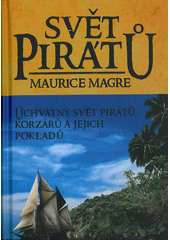 kniha Svět pirátů úchvatný svět pirátů, korzárů a jejich pokladů, XYZ 2012