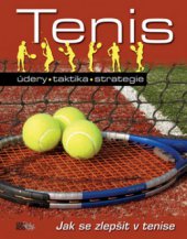 kniha Tenis údery, taktika, strategie : jak se zlepšit v tenise, CooBoo 2010