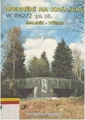 kniha Opevnění na Králicku II. díl, - Maliník - Výšina - pevnostní průvodce., Jiří Novák 2000